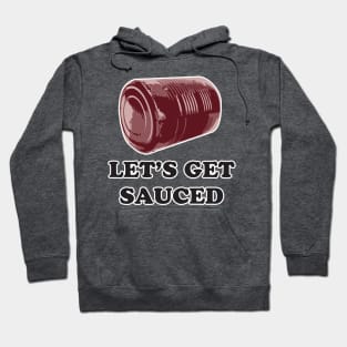 Let's get SAUCED! Funny friendsgiving, Thanksgiving, Christmas holiday Hoodie